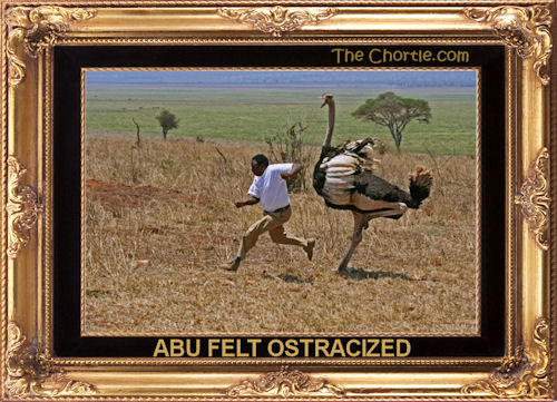 Abu felt ostracized