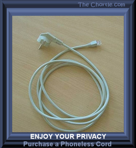 Enjoy your privacy.&nbsp;Purchase a phoneless cord.