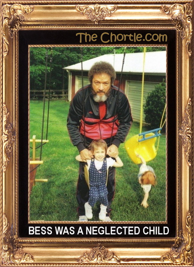 Bess was a neglected child